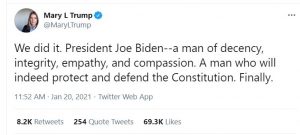 Tweet from Mary Trump, "We did it. President Joe Biden-- a man of decency, integrity, empathy, and compassion. A man who will indeed protect and defend the Constitution. Finally."